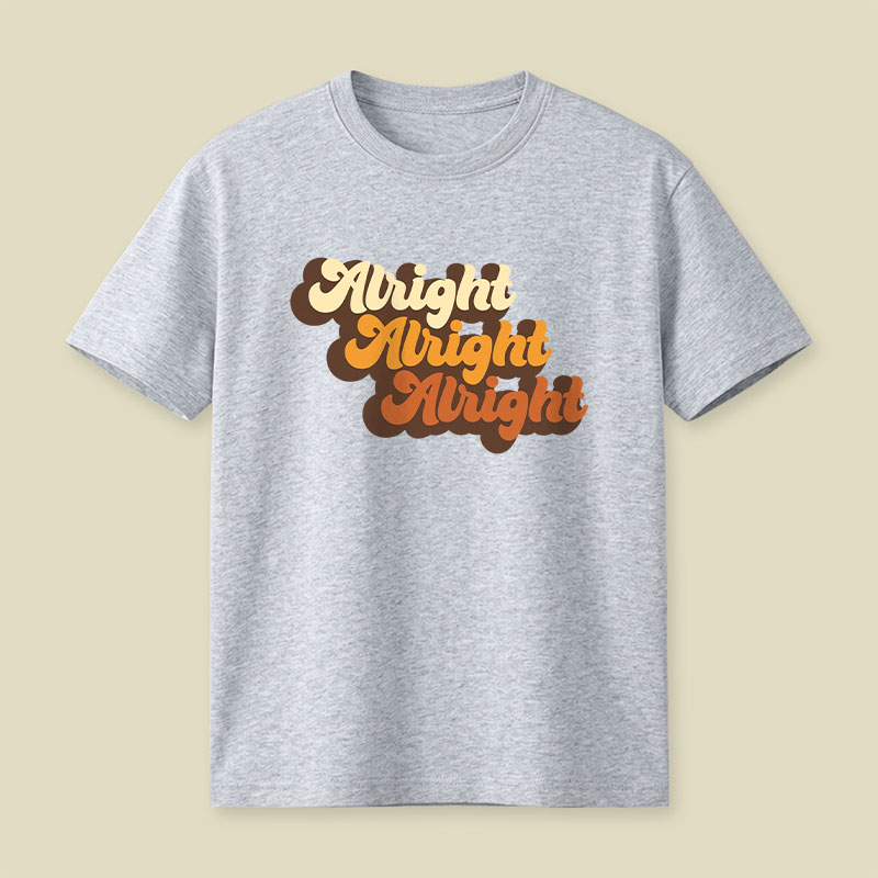 Alright Alright Alright Playful T-Shirt