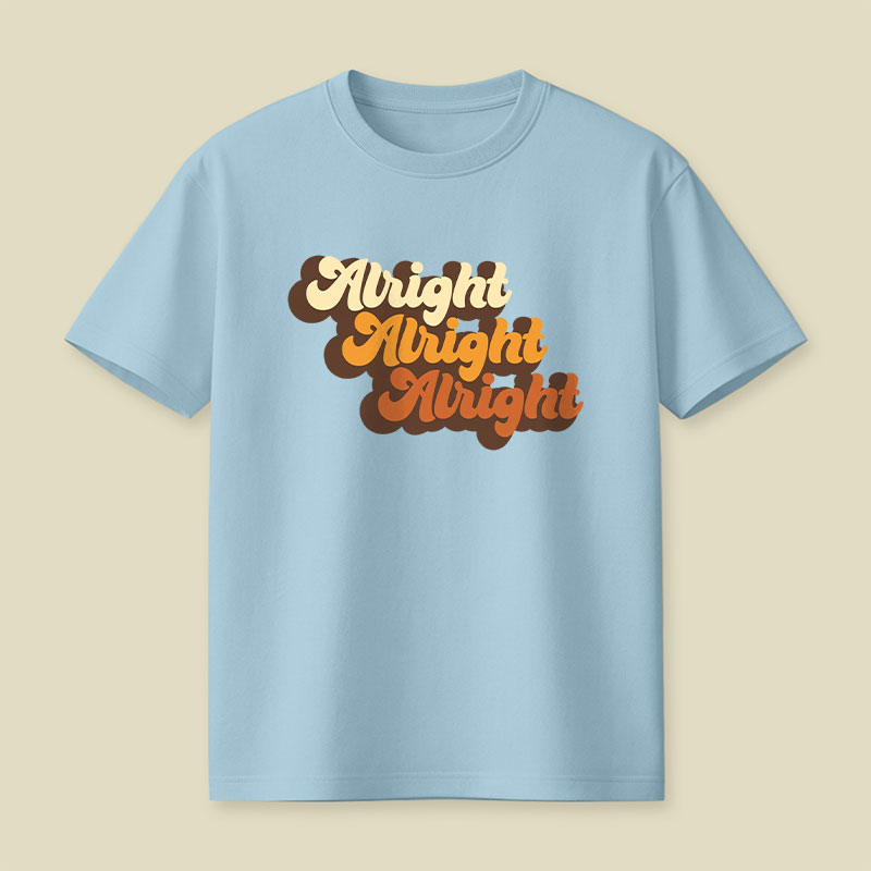 Alright Alright Alright Playful T-Shirt
