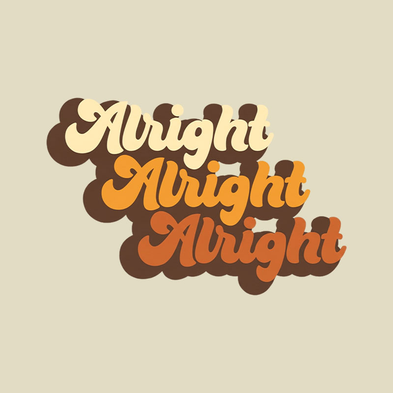 Alright Alright Alright Playful T-Shirt