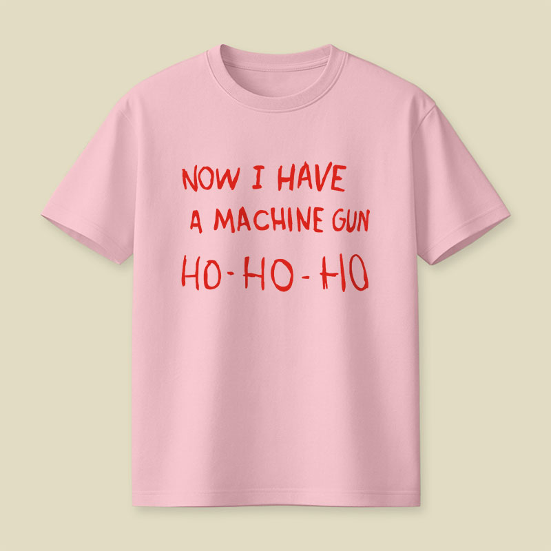 Now I Have A Machine Gun Playful T-Shirt