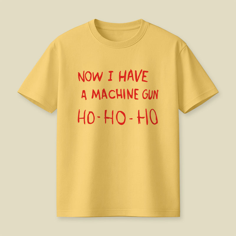 Now I Have A Machine Gun Playful T-Shirt