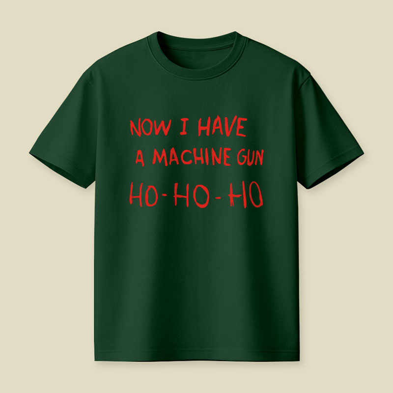 Now I Have A Machine Gun Playful T-Shirt