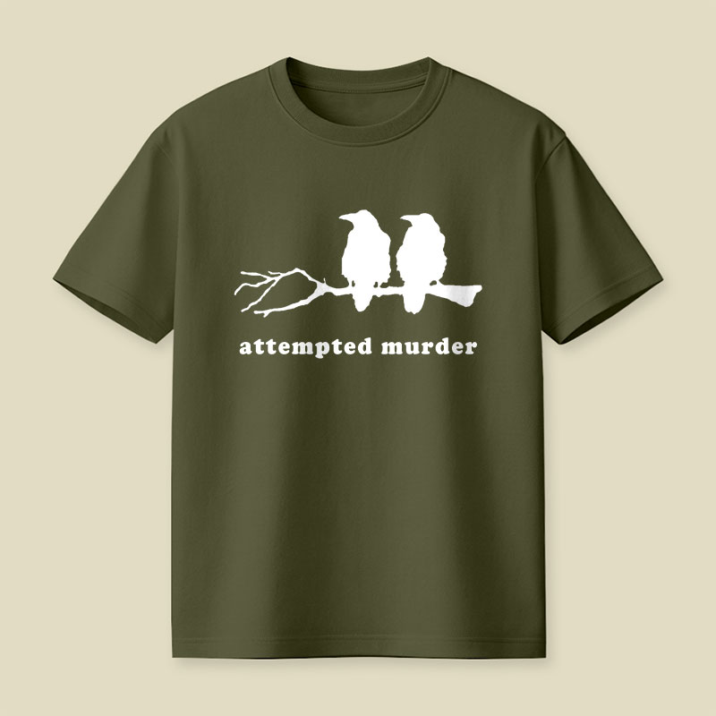 Attempted Murder Funny Crow Bird Playful T-Shirt