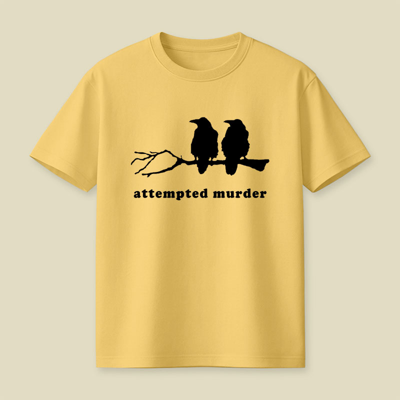Attempted Murder Funny Crow Bird Playful T-Shirt