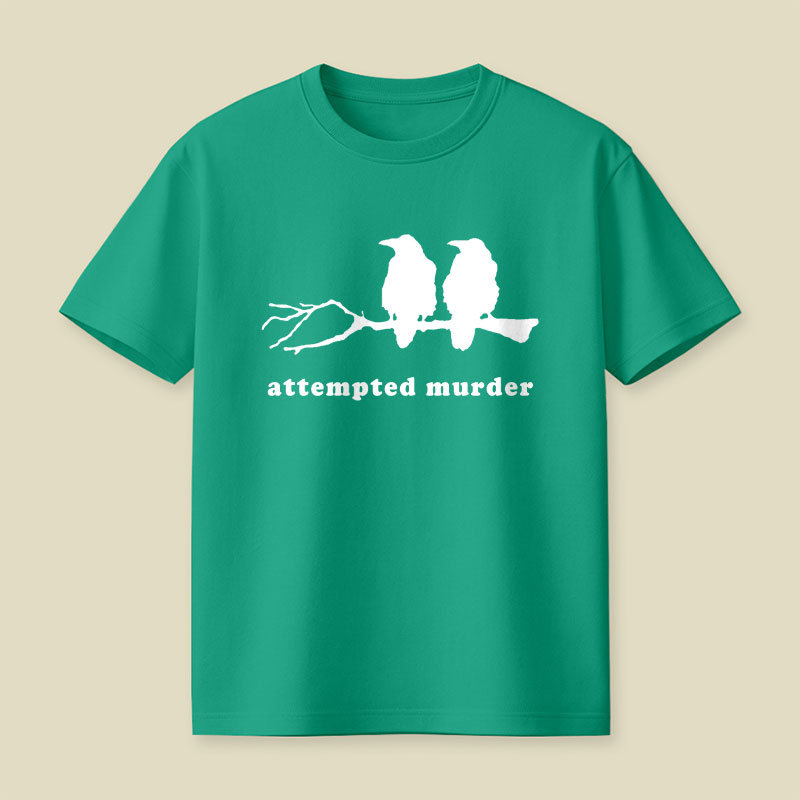 Attempted Murder Funny Crow Bird Playful T-Shirt