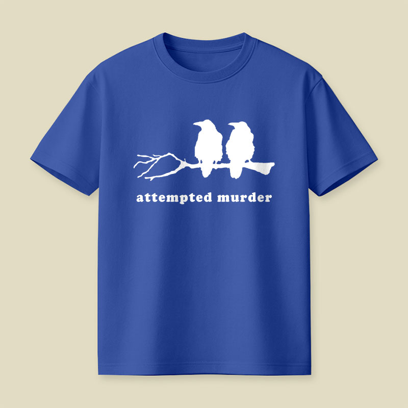 Attempted Murder Funny Crow Bird Playful T-Shirt