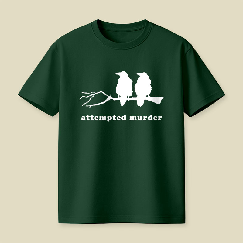 Attempted Murder Funny Crow Bird Playful T-Shirt