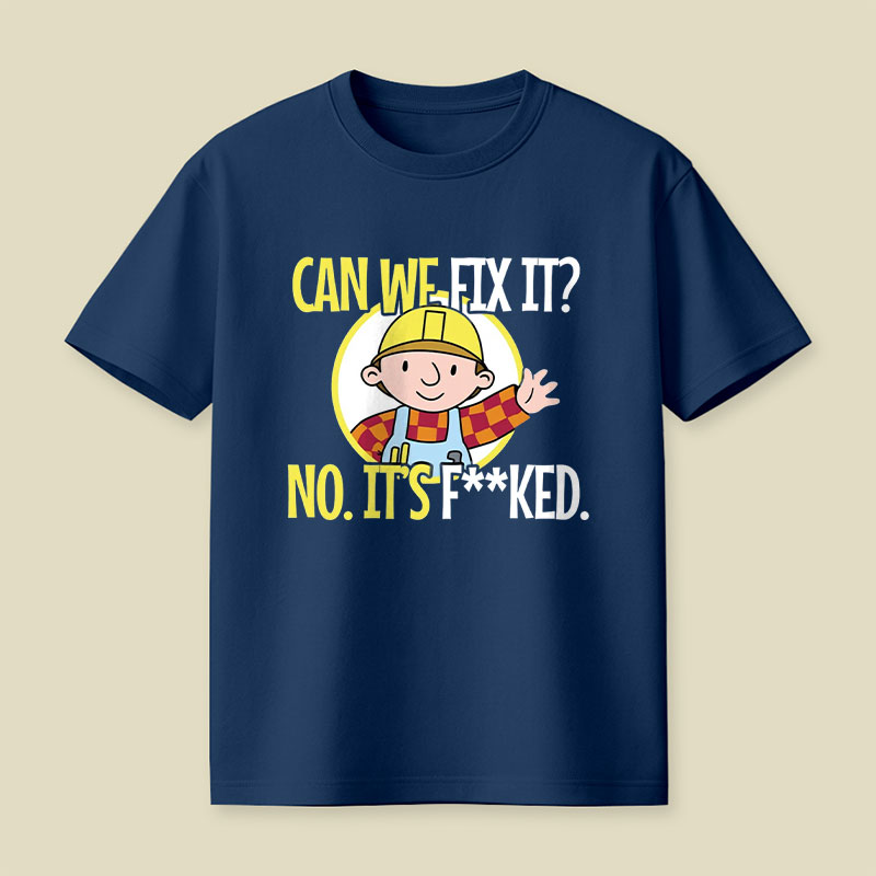 Can We Fix It Funny Repair Man Playful T-Shirt