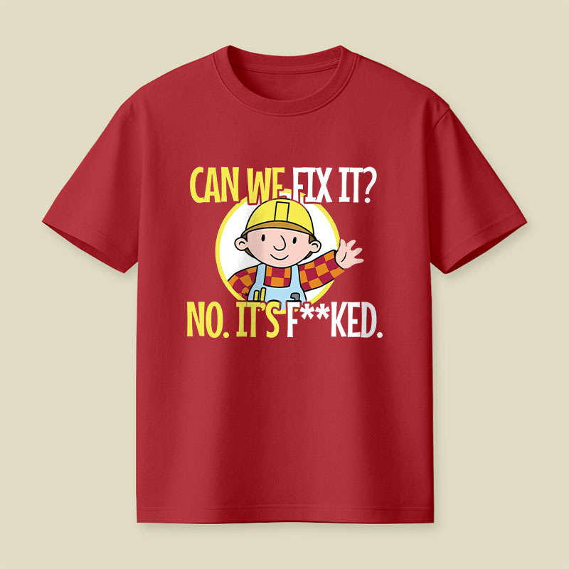 Can We Fix It Funny Repair Man Playful T-Shirt