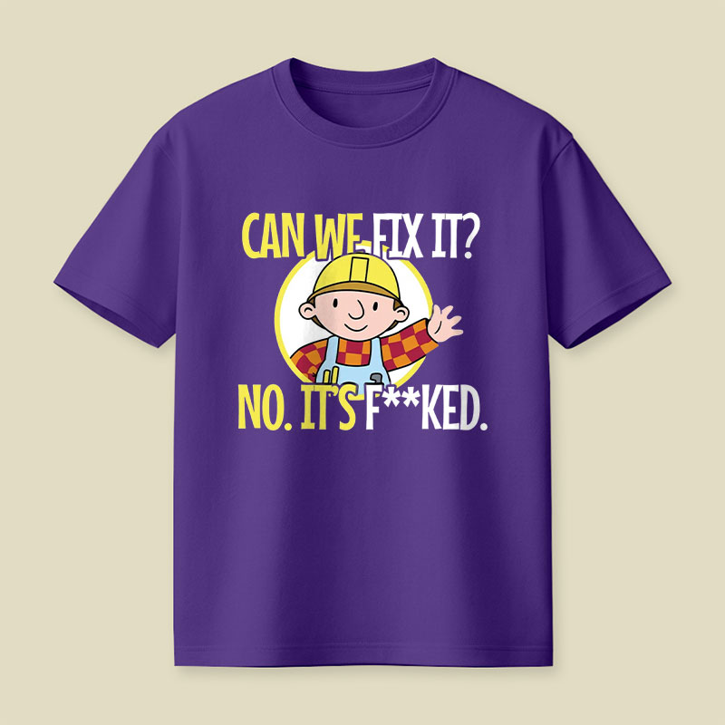 Can We Fix It Funny Repair Man Playful T-Shirt