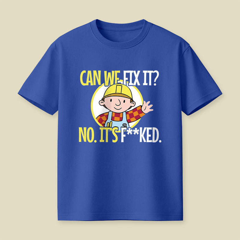 Can We Fix It Funny Repair Man Playful T-Shirt