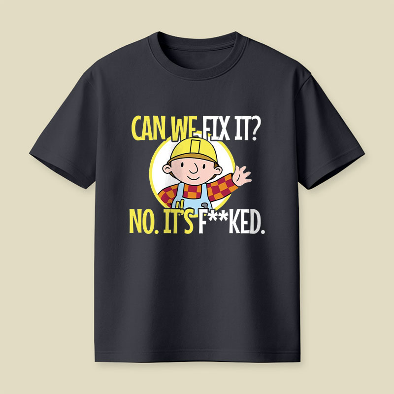 Can We Fix It Funny Repair Man Playful T-Shirt