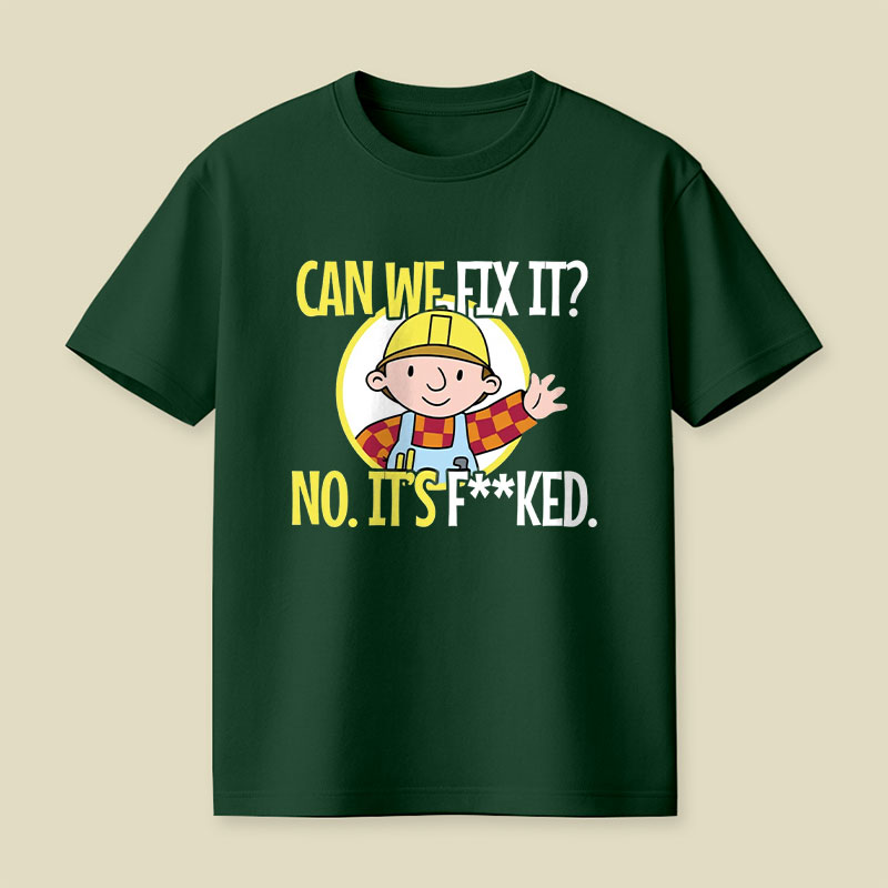Can We Fix It Funny Repair Man Playful T-Shirt