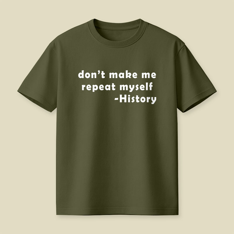 Dont Make Me Repeat Myself Playful T-Shirt