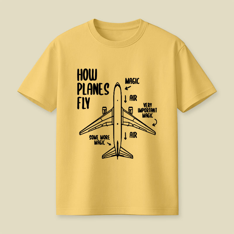 How Planes Fly Funny Planes Playful T-Shirt