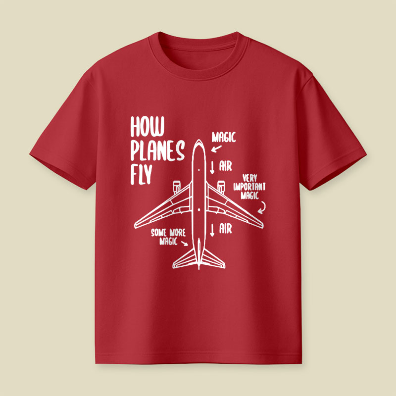 How Planes Fly Funny Planes Playful T-Shirt