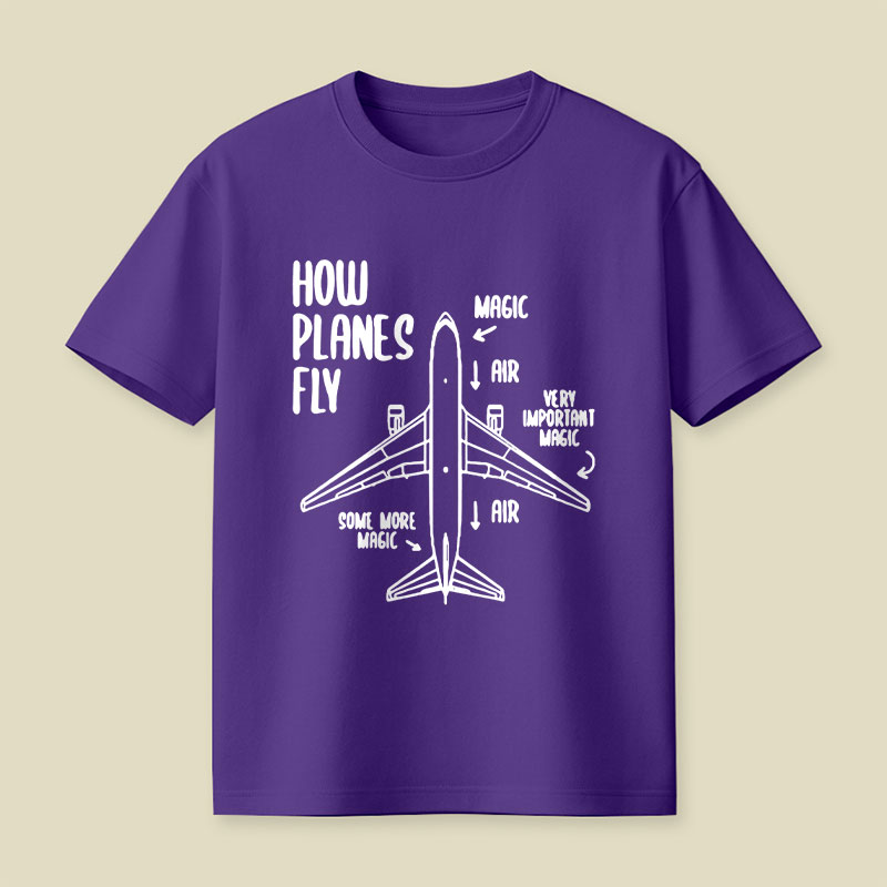How Planes Fly Funny Planes Playful T-Shirt