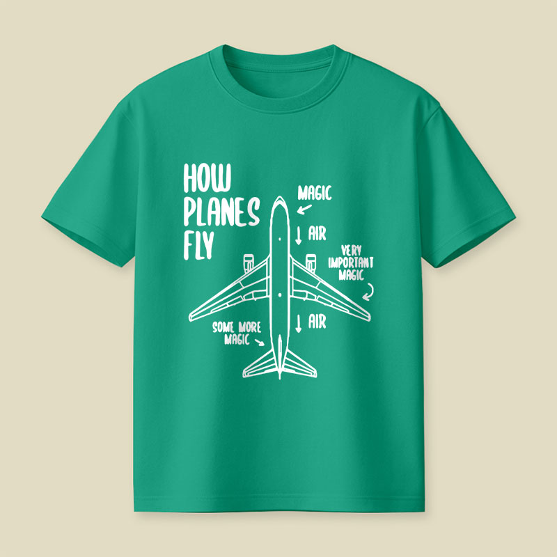 How Planes Fly Funny Planes Playful T-Shirt
