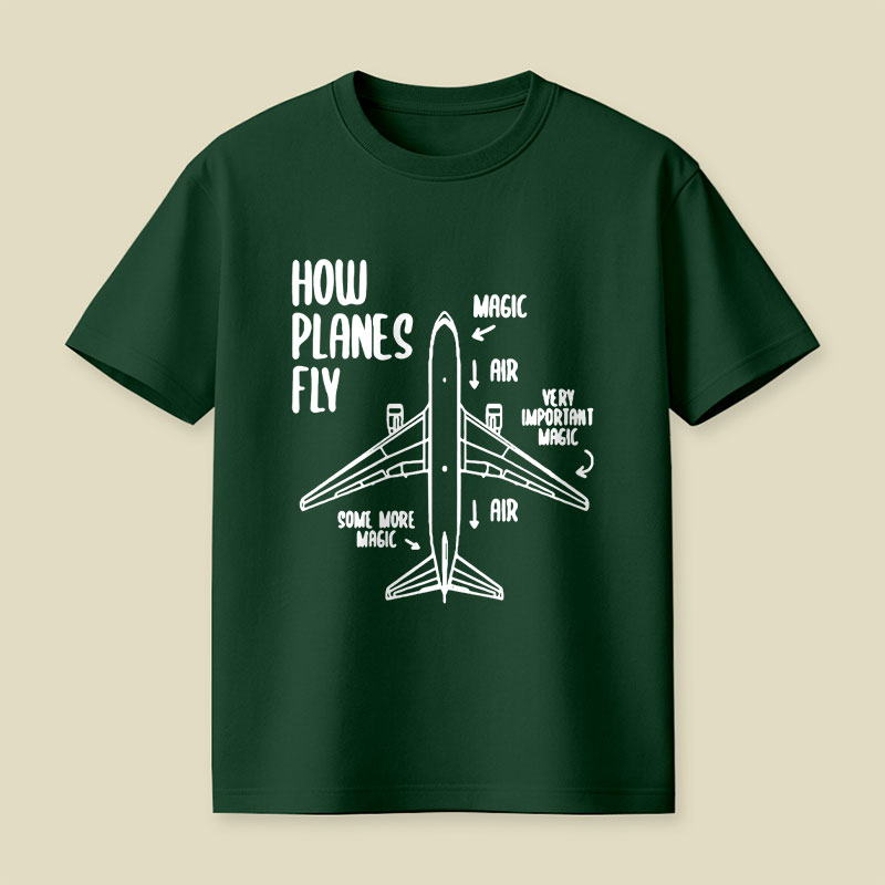 How Planes Fly Funny Planes Playful T-Shirt