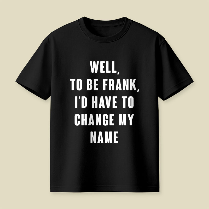 To Be Frank Playful T-Shirt