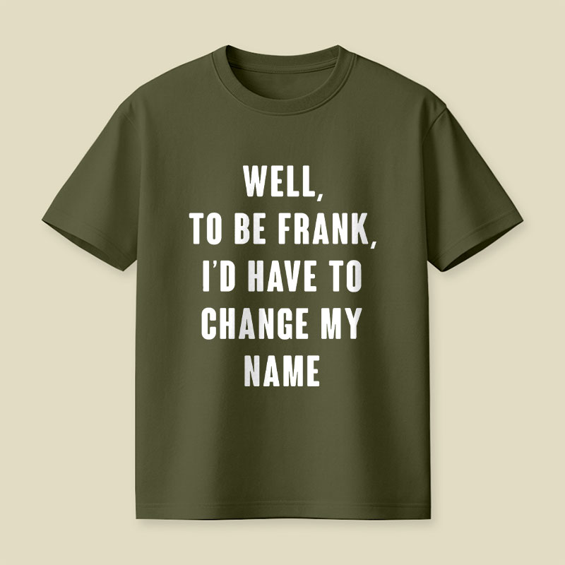 To Be Frank Playful T-Shirt