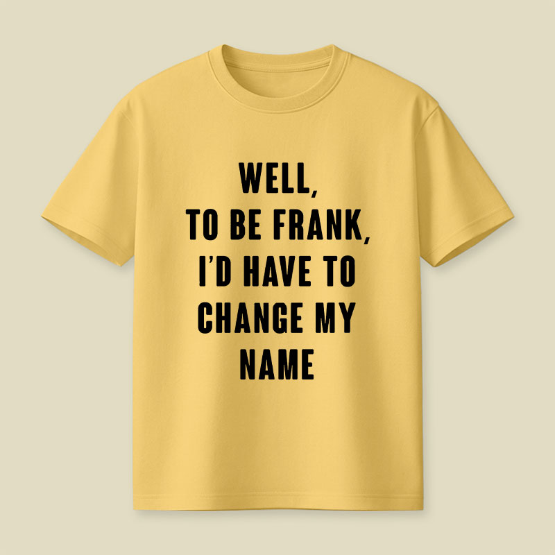 To Be Frank Playful T-Shirt
