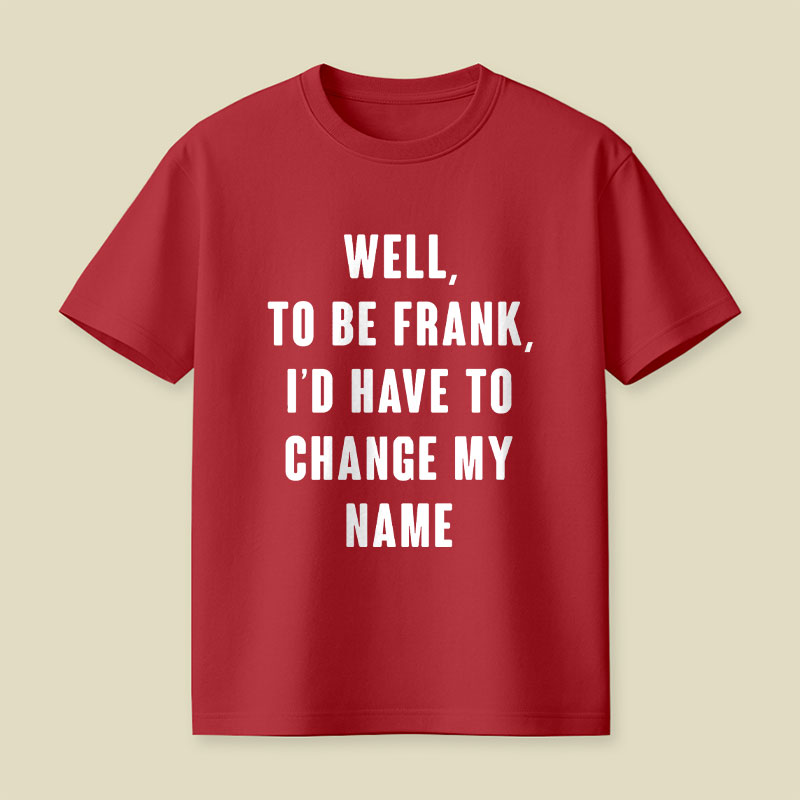 To Be Frank Playful T-Shirt