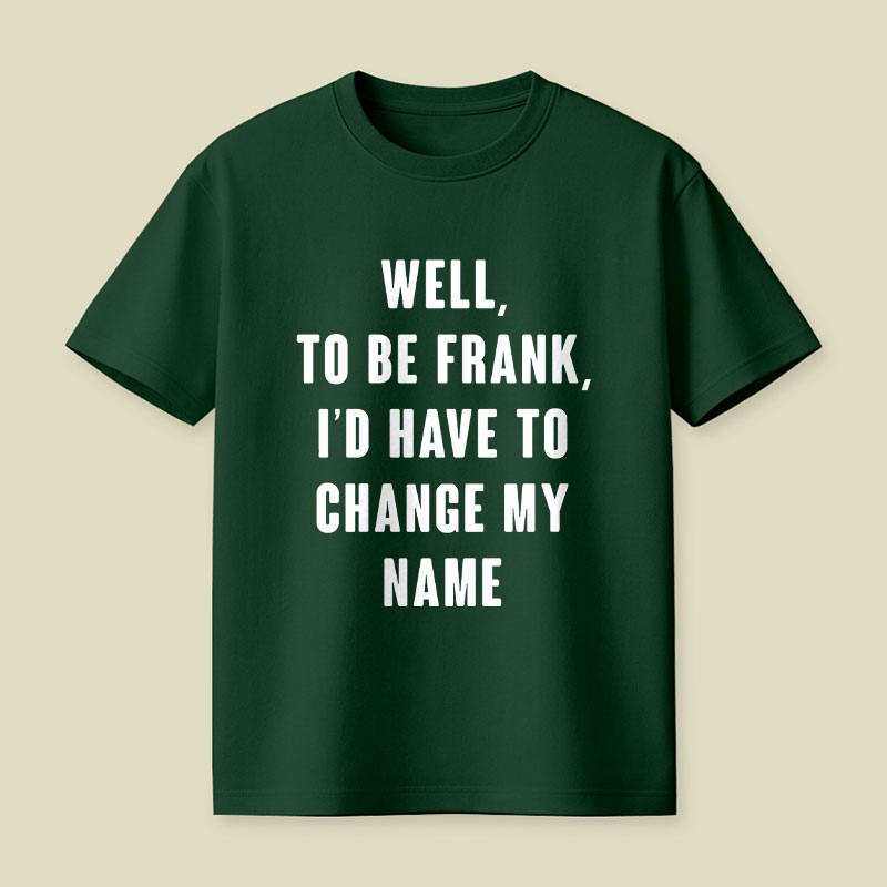 To Be Frank Playful T-Shirt