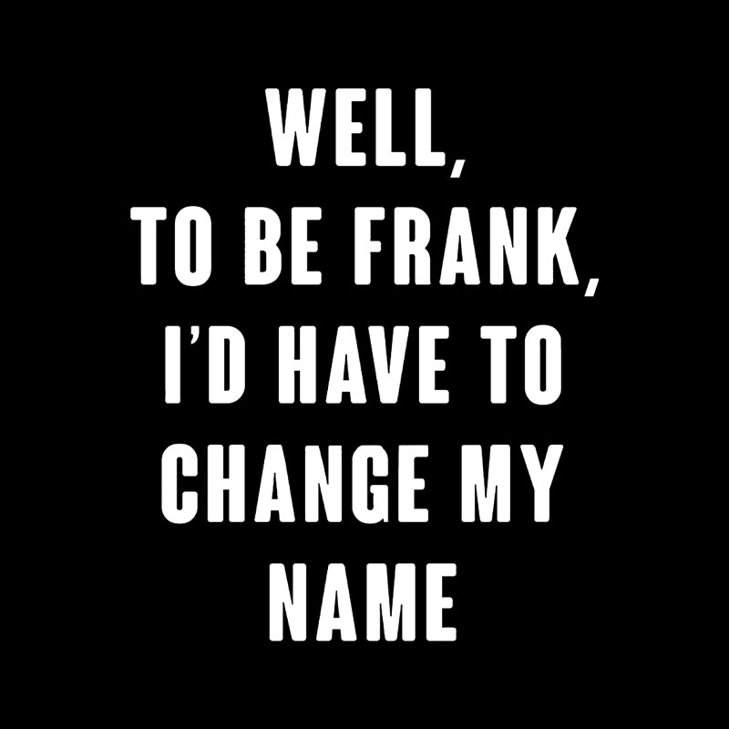 To Be Frank Playful T-Shirt