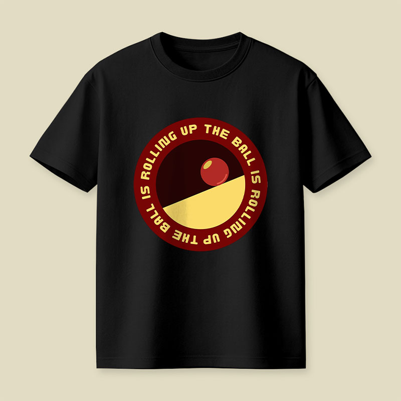 The Ball Is Rolling Up Playful T-Shirt