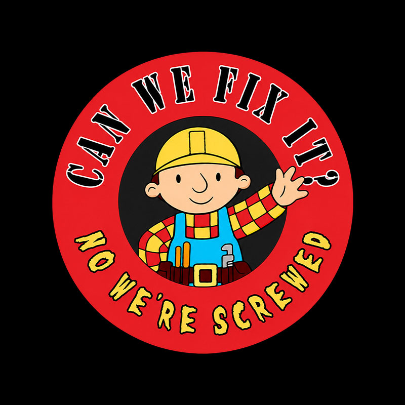 Can We Fix It No We re Screwed Playful T-Shirt