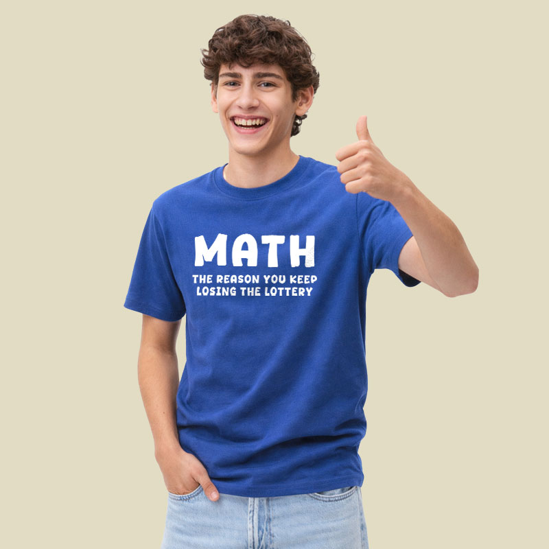 Math The Reason You Keep Losing The Lottery Playful T-Shirt