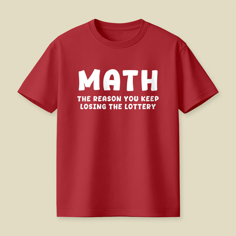 Math The Reason You Keep Losing The Lottery Playful T-Shirt