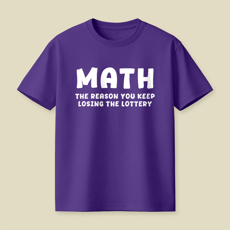 Math The Reason You Keep Losing The Lottery Playful T-Shirt