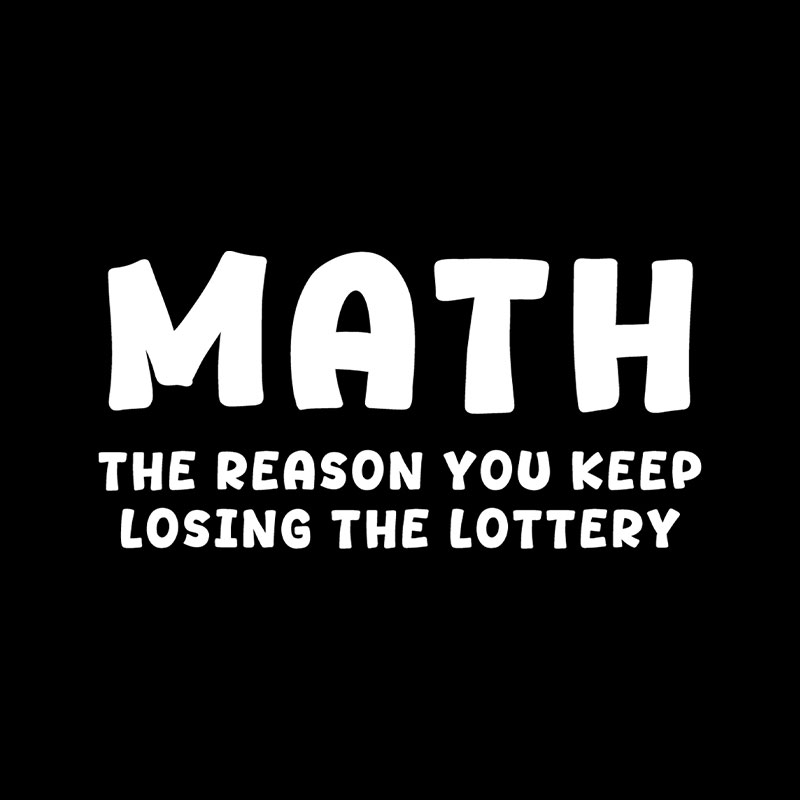 Math The Reason You Keep Losing The Lottery Playful T-Shirt