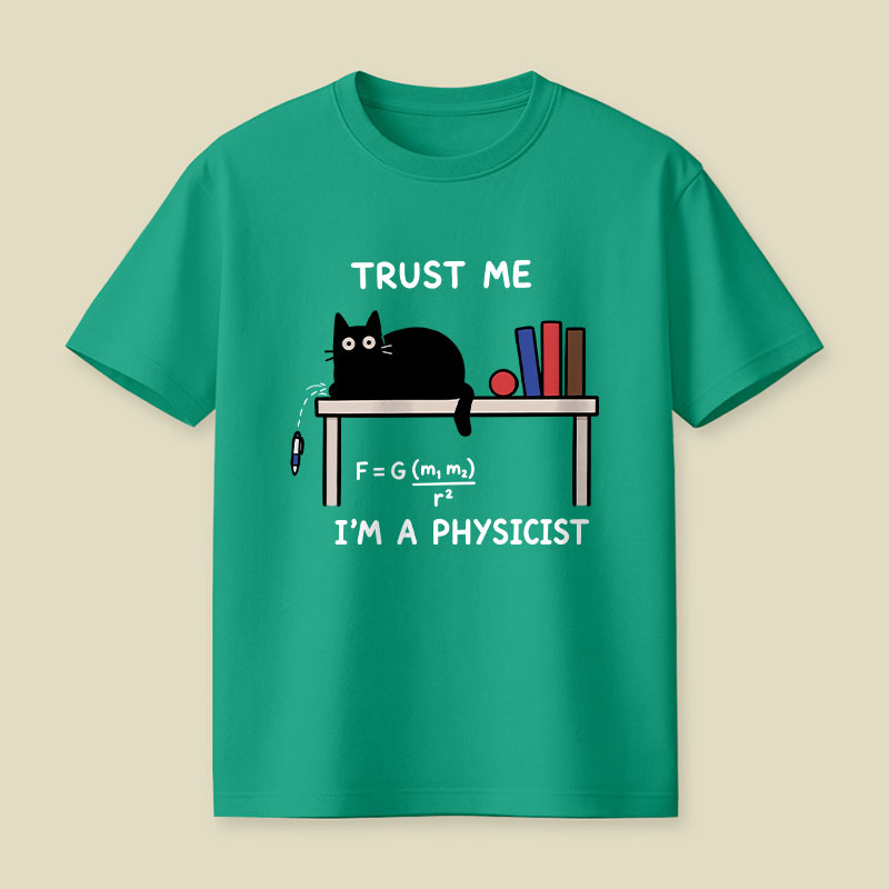 Trust Me I'm A Physicist Playful T-Shirt