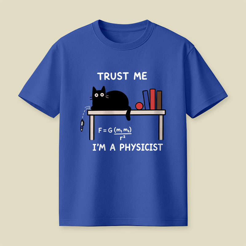 Trust Me I'm A Physicist Playful T-Shirt