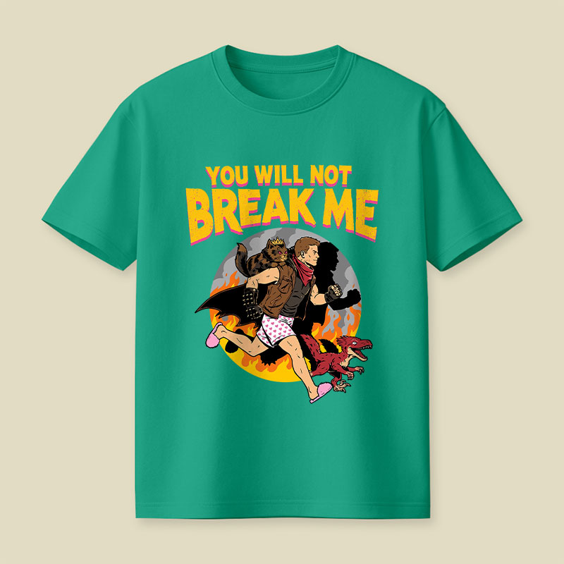 You Will Not Break Me DCC Playful T-Shirt