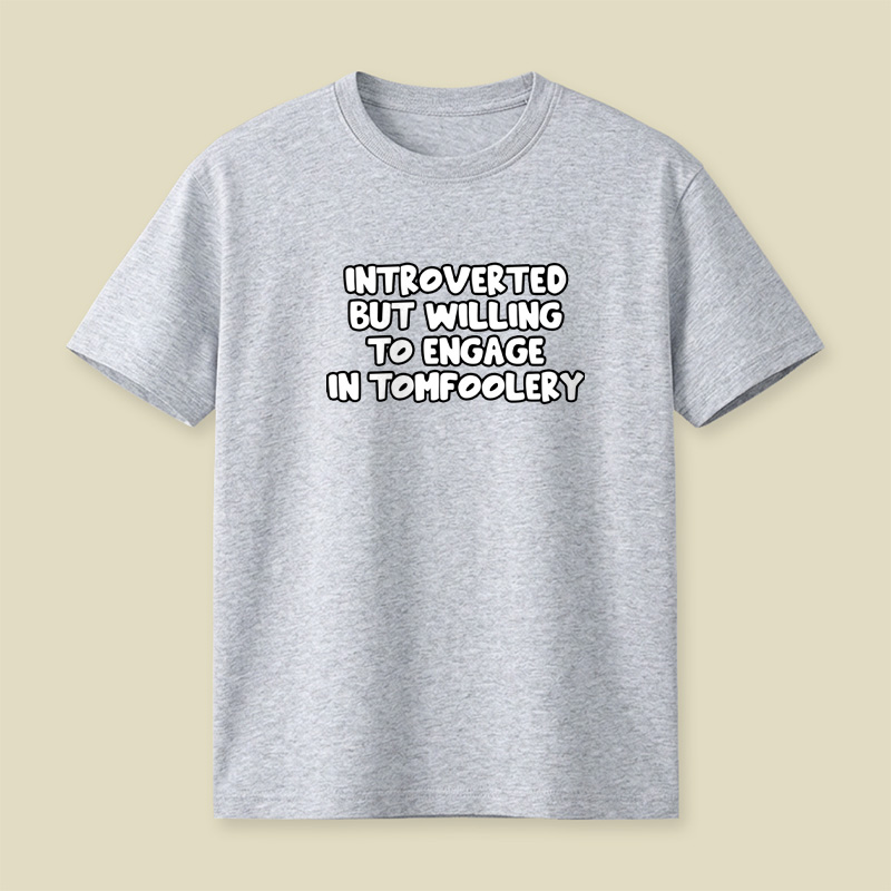 Introverted But Willing To Engage In Tomfoolery Playful T-Shirt