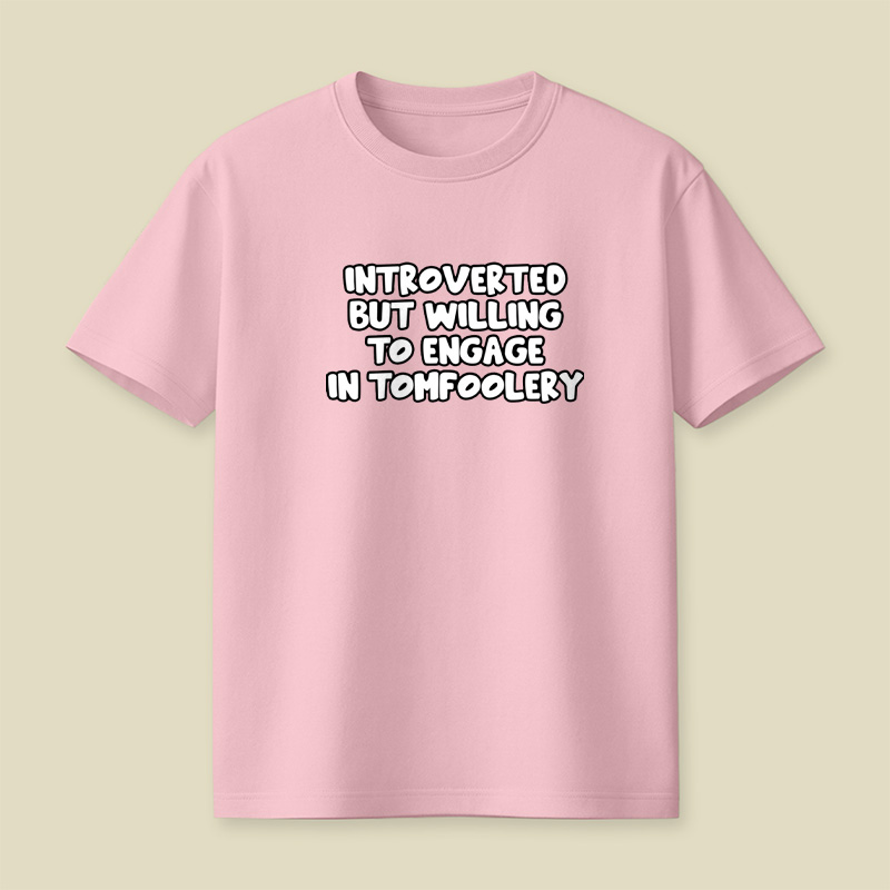 Introverted But Willing To Engage In Tomfoolery Playful T-Shirt