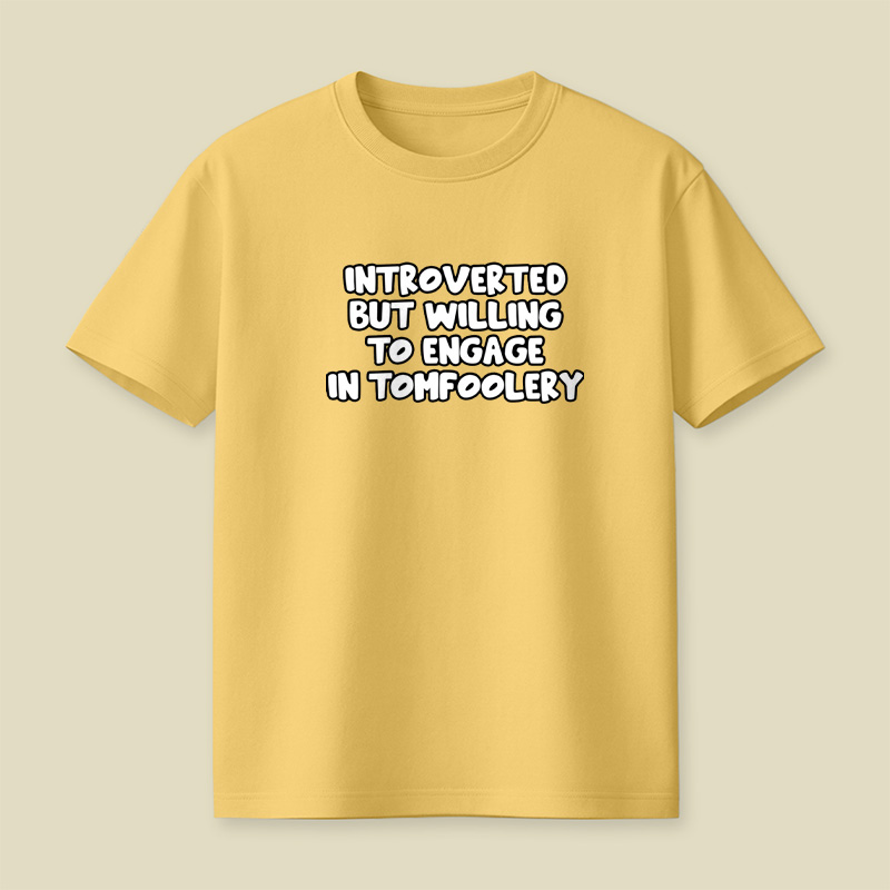 Introverted But Willing To Engage In Tomfoolery Playful T-Shirt