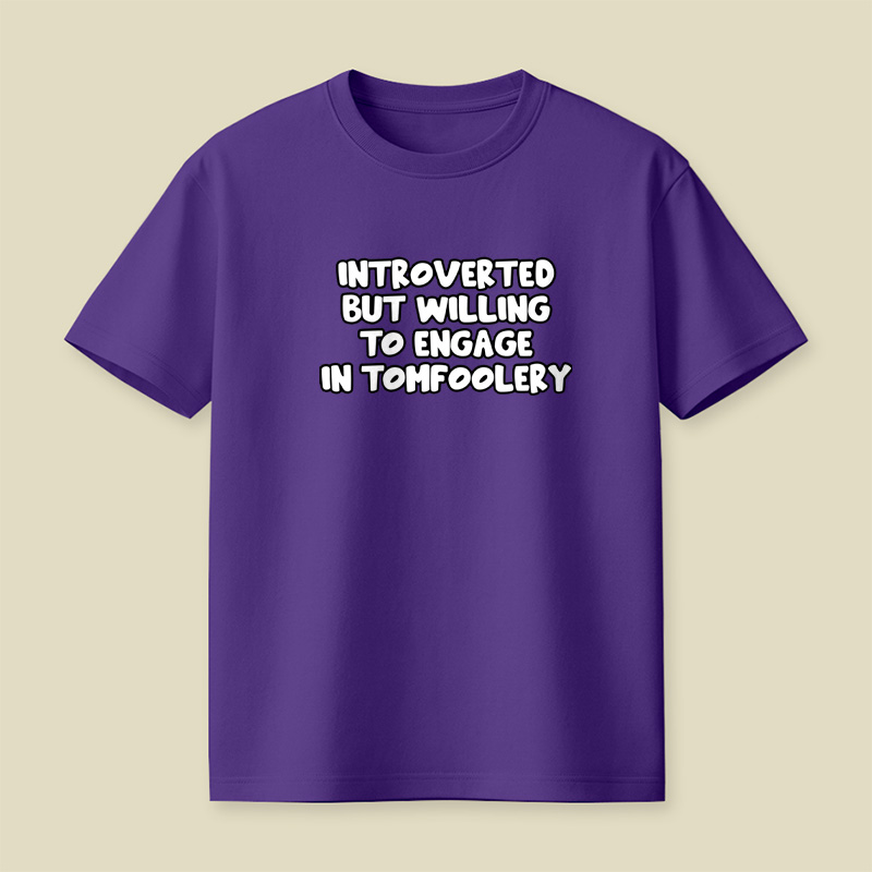 Introverted But Willing To Engage In Tomfoolery Playful T-Shirt