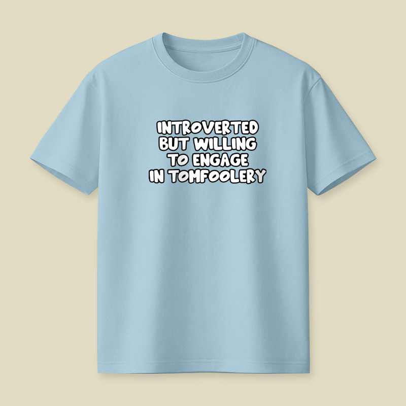 Introverted But Willing To Engage In Tomfoolery Playful T-Shirt