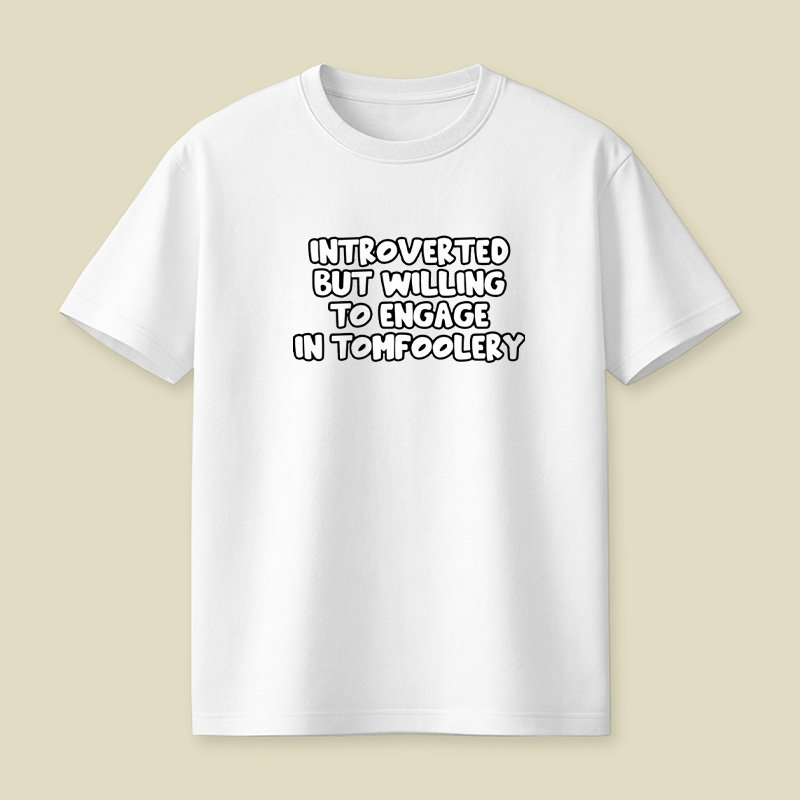 Introverted But Willing To Engage In Tomfoolery Playful T-Shirt