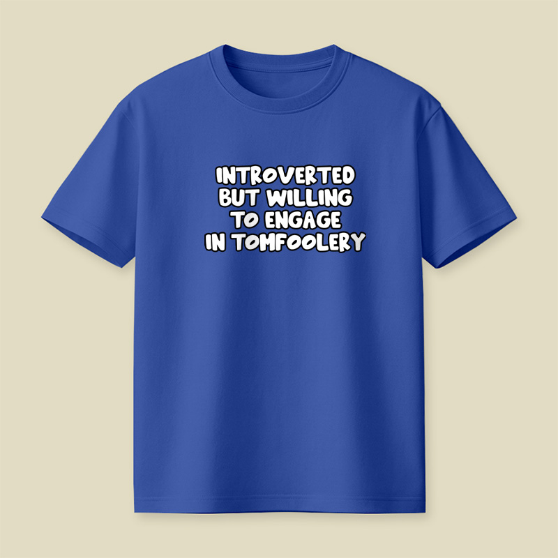 Introverted But Willing To Engage In Tomfoolery Playful T-Shirt