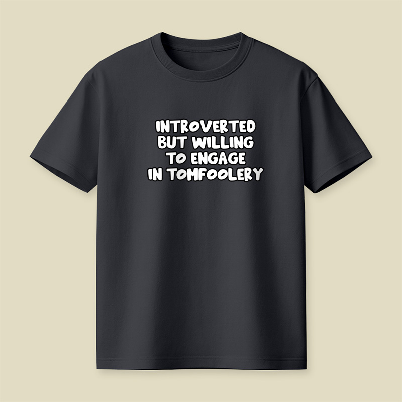 Introverted But Willing To Engage In Tomfoolery Playful T-Shirt