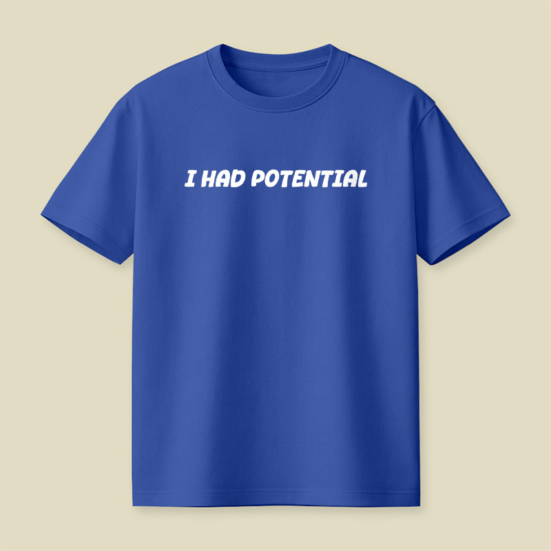 I Had Potential Playful T-Shirt