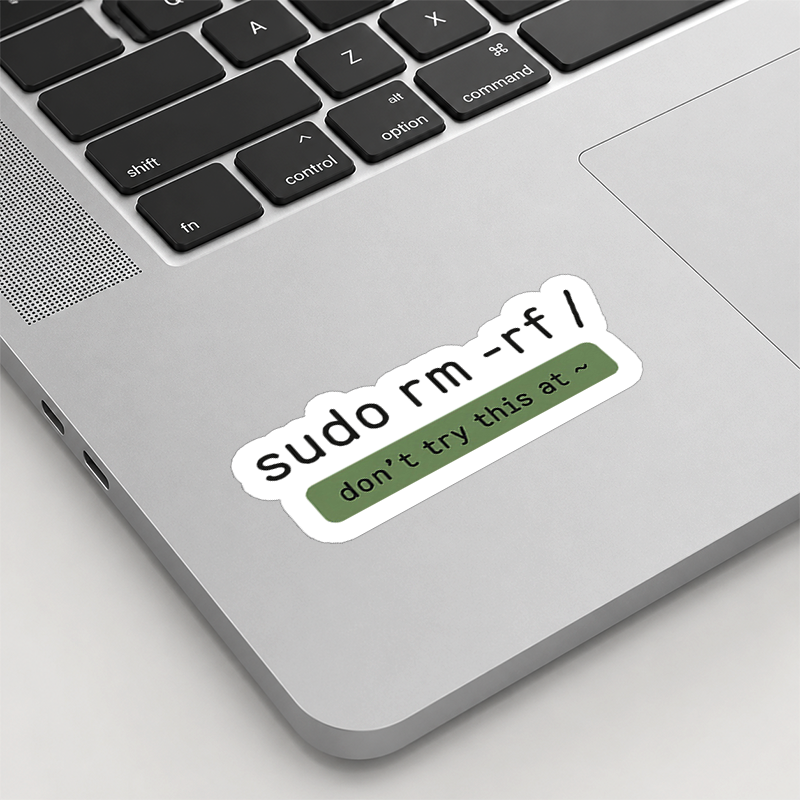 Sudo Rm Rf Do Not Try This At Home Playful Sticker