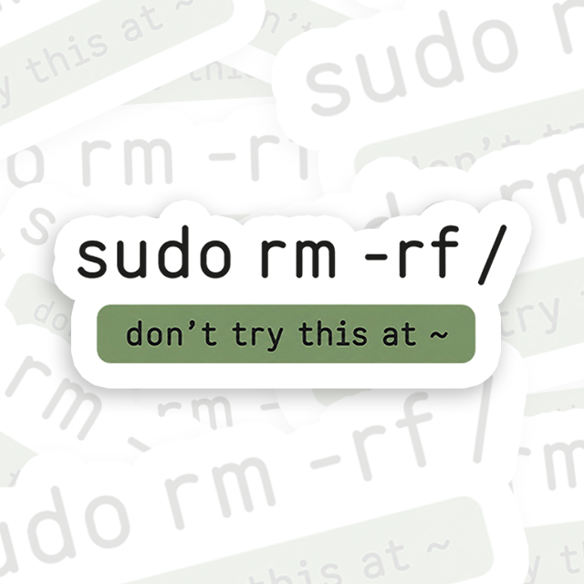 Sudo Rm Rf Do Not Try This At Home Playful Sticker
