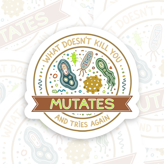 What Doesn't Kill You Mutates and Tries Again Playful Sticker